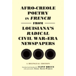 Afro-Creole Poetry in French from Louisiana's Radical Civil War-Era Newspapers: A Bilingual Edition