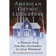 American Gothic Literature: A Thematic Study from Mary Rowlandson to Colson Whitehead