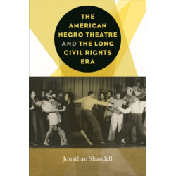The American Negro Theatre and the Long Civil Rights Era