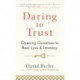 Daring to Trust: Opening Ourselves to Real Love and Intimacy