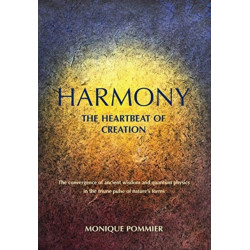 Harmony: The Heartbeat of Creation: The Convergence of Ancient Wisdom and Quantum Physics in the Triune Pulse of Nature's Forms