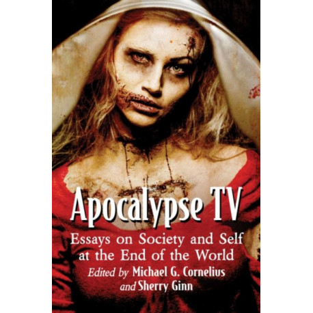 Apocalypse TV: Essays on Society and Self at the End of the World