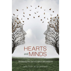 Hearts and Minds: Reclaiming the Soul of Science and Medicine