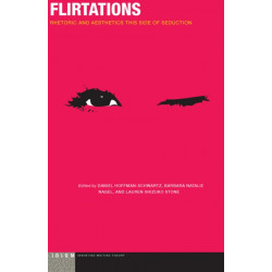 Flirtations: Rhetoric and Aesthetics This Side of Seduction
