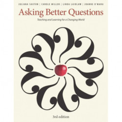 Asking Better Questions: Teaching and Learning for a Changing World