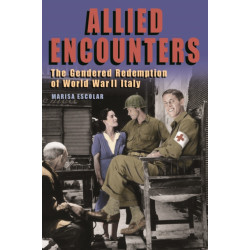 Allied Encounters: The Gendered Redemption of World War II Italy