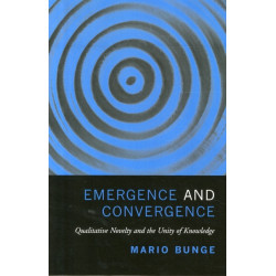 Emergence and Convergence: Qualitative Novelty and the Unity of Knowledge