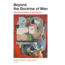 Beyond the Doctrine of Man: Decolonial Visions of the Human