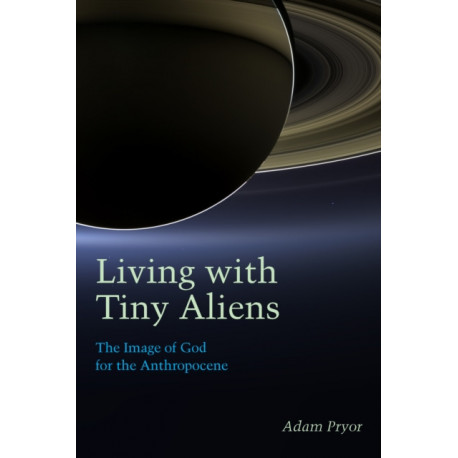 Living with Tiny Aliens: The Image of God for the Anthropocene