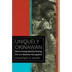 Uniquely Okinawan: Determining Identity During the U.S. Wartime Occupation