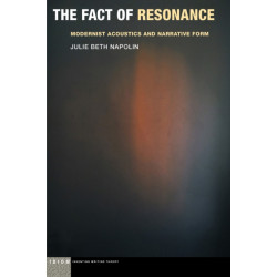 The Fact of Resonance: Modernist Acoustics and Narrative Form
