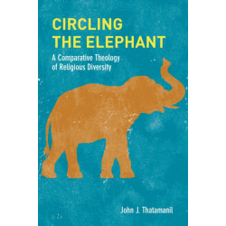 Circling the Elephant: A Comparative Theology of Religious Diversity