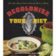Decolonize Your Diet: Plant-Based Mexican-American Recipes for Health and Healing