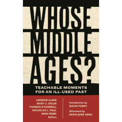 Whose Middle Ages?: Teachable Moments for an Ill-Used Past