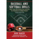 Baseball and Softball Drills: More Than 200 Games and Activities for Preschool to College Players, 3d ed.
