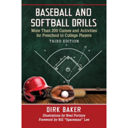 Baseball and Softball Drills: More Than 200 Games and Activities for Preschool to College Players, 3d ed.