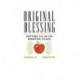 Original Blessing: Putting Sin in Its Rightful Place