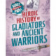 Blast Through the Past: A Heroic History of Gladiators and Ancient Warriors