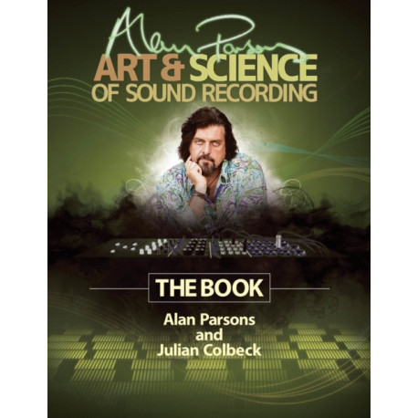 Alan Parsons' Art & Science of Sound Recording: The Book
