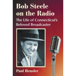 Bob Steele on the Radio: The Life of Connecticut's Beloved Broadcaster