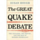 The Great Quake Debate: The Crusader, the Skeptic, and the Rise of Modern Seismology