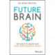 Future Brain: The 12 Keys to Create Your High-Performance Brain