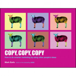 Copy, Copy, Copy: How to Do Smarter Marketing by Using Other People's Ideas