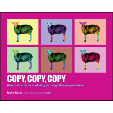 Copy, Copy, Copy: How to Do Smarter Marketing by Using Other People's Ideas
