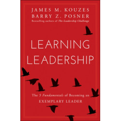 Learning Leadership: The Five Fundamentals of Becoming an Exemplary Leader