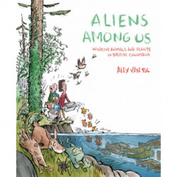 Aliens Among Us: Invasive Animals and Plants in British Columbia