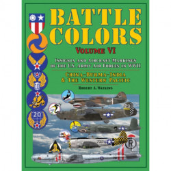Battle Colors: Insignia and Aircraft Markings of the U.S. Army Air Forces in WWII: China-Burma-India and the Western Pacific