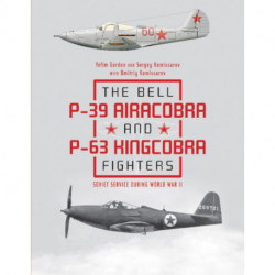The Bell P-39 Airacobra and P-63 Kingcobra Fighters: Soviet Service during World War II