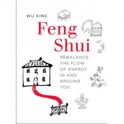 Feng Shui: Rebalance the Flow of Energy in and Around You
