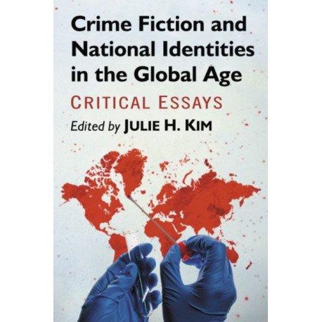 Crime Fiction and National Identities in the Global Age: Critical Essays