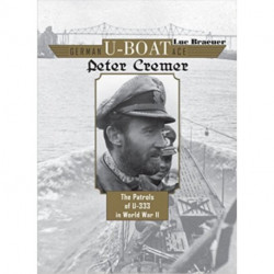 German U-Boat Ace Peter Cremer: The Patrols of U-333 in World War II