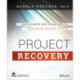 Project Recovery: Case Studies and Techniques for Overcoming Project Failure