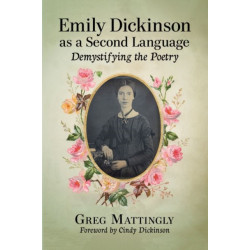 Emily Dickinson as a Second Language: Demystifying the Poetry