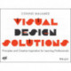 The Visual Design Solutions: Principles and Creative Inspiration for Learning Professionals