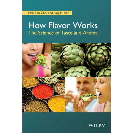 How Flavor Works: The Science of Taste and Aroma