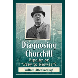 Diagnosing Churchill: Bipolar or "Prey to Nerves"?