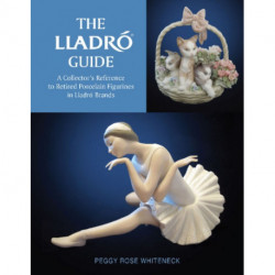 The Lladro Guide: A Collector's Reference to Retired Porcelain Figurines in Lladro Brands