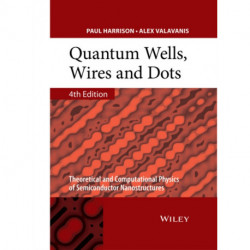Quantum Wells, Wires and Dots: Theoretical and Computational Physics of Semiconductor Nanostructures