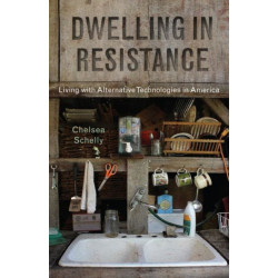 Dwelling in Resistance: Living with Alternative Technologies in America