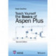 Teach Yourself the Basics of Aspen Plus