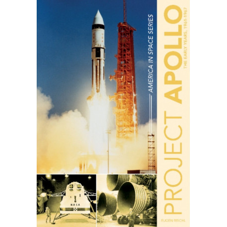 Project Apollo: The Early Years, 1960–1967