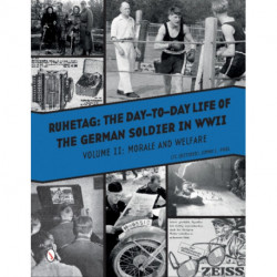 Ruhetag, The Day to Day Life of the German Soldier in WWII: Volume II, Morale and Welfare