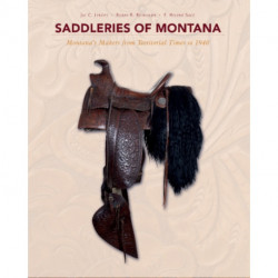 Saddleries of Montana: Montana's Makers from Territorial Times to 1940