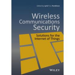 Wireless Communications Security: Solutions for the Internet of Things