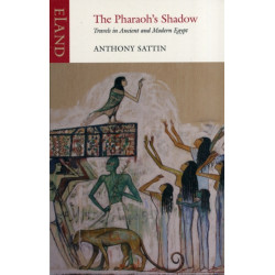 The Pharaoh's Shadow: Travels in Ancient and Modern Egypt
