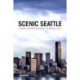 Scenic Seattle: Touring and Photographing the Emerald City